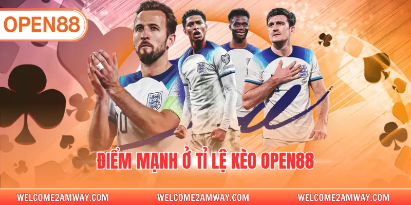 Điểm mạnh ở tỉ lệ kèo OPEN88